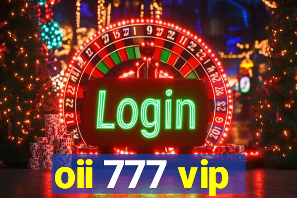 oii 777 vip